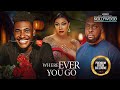 Where Ever You Go CHIDI DIKE RAY EMODI ANGELA OKORIE 2023 Nigerian Nollywood Movies