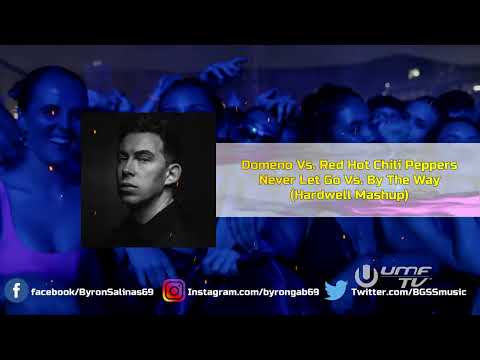Domeno Vs. Red Hot Chili Peppers - Never Let Go Vs. By The Way (Hardwell Mashup)