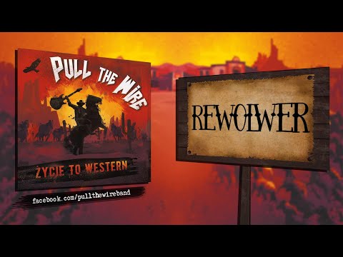 PULL THE WIRE - Rewolwer (Życie to western)