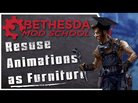 Bethesda Mod School: Reuse Animations to Create New Furniture for NPCs