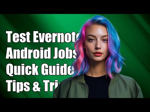 How to Effectively Test Evernote's Android Jobs: A Comprehensive Guide
