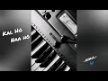 Kal Ho Naa Ho MuSiCaHoLiC Vlogs