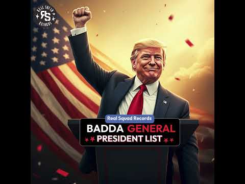 Badda General - President List (Mr Trump Pt.2)