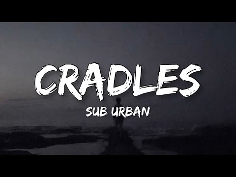 Sub Urban - Cradles (Lyrics)