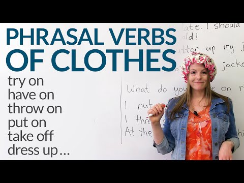 12 Phrasal Verbs about CLOTHES: dress up, try on, take off...
