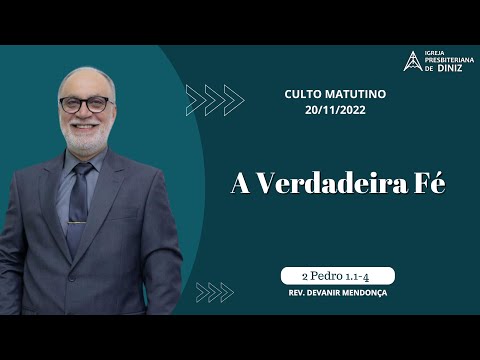 Culto Matutino | 20/11/22 | Rev. Devanir Mendonça | 2 Pedro 1.1-4 - A Verdadeira Fé