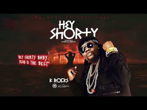 K Rocks - Hey Shorty (Official Lyric Video)