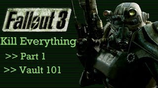 Fallout 3: Kill Everything - Part 1 - Vault 101