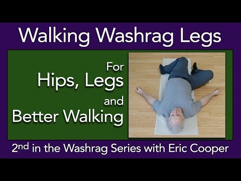 2 Walking Washrag Legs-  Go Deeper with Somatics.  For hips, legs, and better walking. 2019