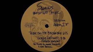 Swains - Unfulfilled Desire (Tribe On The Bridge Mix)