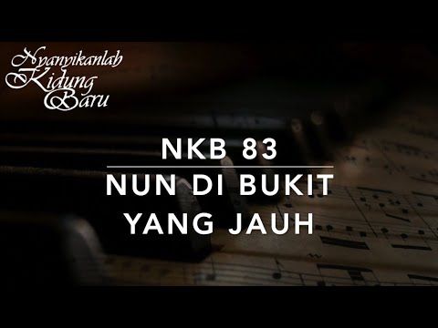 NKB 83 Nun di Bukit yang Jauh (On a Hill Far Away/The Old Rugged Cross) - Nyanyikanlah Kidung Baru