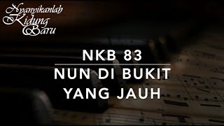 Download lagu NKB 83 Nun di Bukit yang Jauh (On a Hill Far Away/The Old Rugged Cross) - Nyanyikanlah Kidung Baru mp3