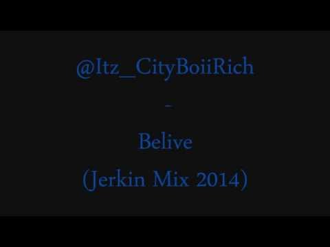 @Itz_CityBoiiRich  -  Belive | Response to @2DopeJohnny | (Jerkin Mix 2014)