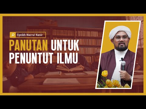 Panutan Untuk Penuntut Ilmu - Syeikh Nazrul Nasir.