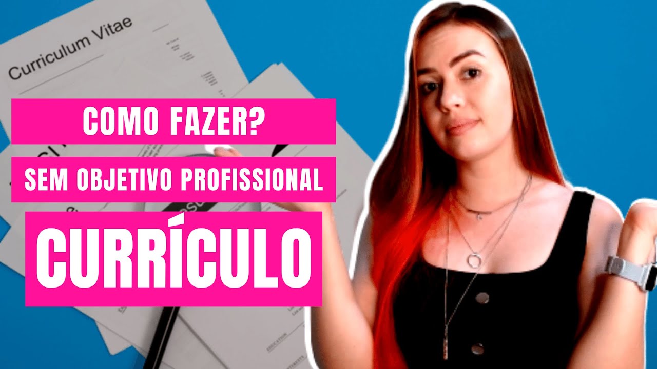 Currículo sem objetivo profisisonal? Como fazer | Avaliação de currículo