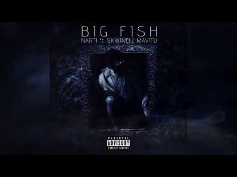 NARTI ft. SKWINCHI MAVITU - BIG FISH (Official Audio)