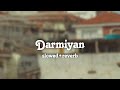 Darmiyan Slowed Reverb Rafazom Se
