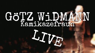 GöTZ WiDMANN - Kamikazefraun (Live)