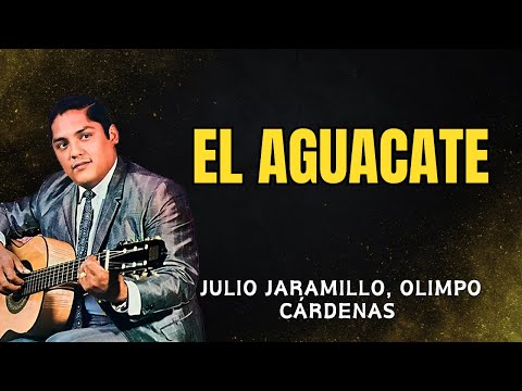 El Aguacate – Julio Jaramillo & Olimpo Cárdenas - Bolero Inolvidable (Letra Oficial)