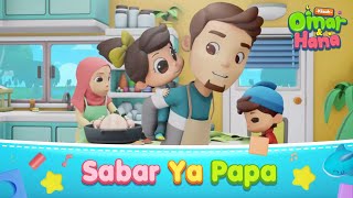 Download lagu Sabar Ya Papa | Omar & Hana Kisah Kanak-Kanak Islam mp3