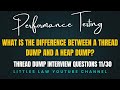 11 30 What Is The Difference Between A Thread Dump And A Heap Dump Threaddumps Heapdumps