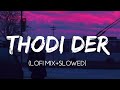 Thodi Der Half Girlfriend Slowed Reverb Bollywood Lofi Indian Lofi Songs Thodi Der