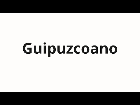 How to pronounce Guipuzcoano