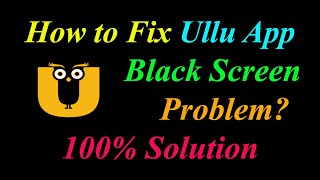 Download the video "How to Fix Ullu App Black Screen Problem Solutions Android & Ios - UlluBlack Screen Error"