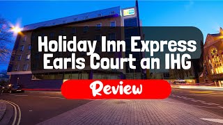 Holiday Inn Express Earls Court an IHG Hotel Review - Is This London Hotel Worth