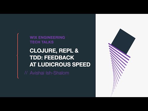 Clojure, REPL & TDD: Feedback at Ludicrous Speed - Avishai Ish-Shalom