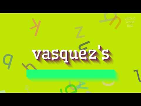 How to say "vasquez's"! (High Quality Voices)