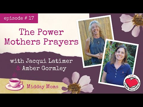 #17 - Jacqui Latimer & Amber Gormley - The Power of Mothers' Prayers