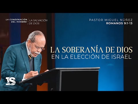 La soberanía de Dios en la elección de Israel - Pastor Miguel Núñez | La IBI