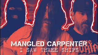 Mangled Carpenter - I Saw Three Ships (Official Video)