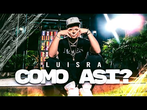 COMO ASÍ? - LuisRa (Video Oficial - #OtraGeneracion)