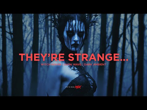 THEY'RE STRANGE | Witch House / Wave / Dark Ambient / Occult Trap Mix 2025