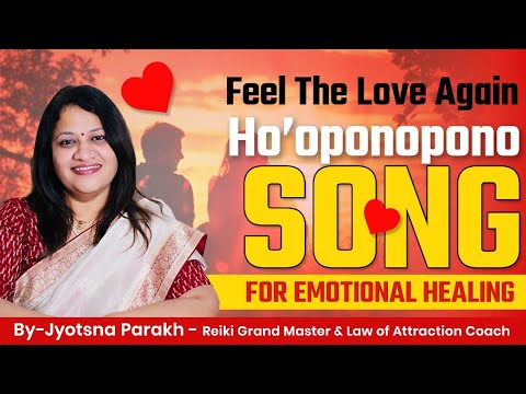 Feel The Love Again | Ho’oponopono Relationship and Emotional Healing Song #relationshiphelp #love