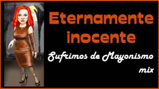 Fangoria - Eternamente inocente (Sufrimos de Magoyismo mix)