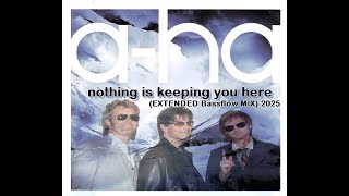 A-HA - Nothing Is Keeping You Here (EXTENDED Bassflow MIX) 2025