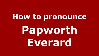How to pronounce Papworth Everard