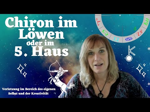 Chiron im Löwen oder im 5. Haus - Wunde und Gabe im Horoskop - Astrologie erklärt