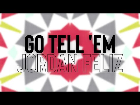Go Tell Em Lyrics - Jordan Feliz - Zion Lyrics