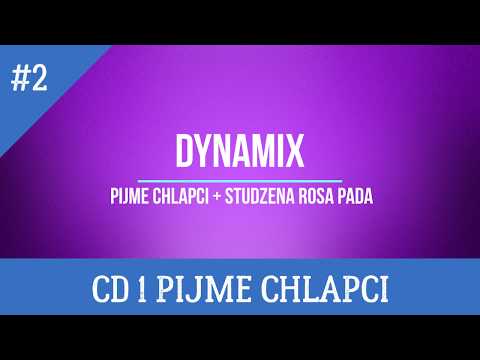 DYNAMIX - Pijme Chlapci + Studzena Rosa Pada (CD1 Pijme Chlapci)