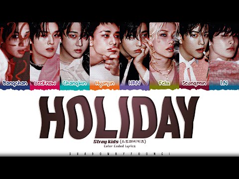 Stray Kids 'Holiday' Lyrics (스트레이 키즈 Holiday 가사) [Color Coded Han_Rom_Eng] | ShadowByYoongi