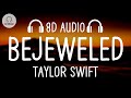 Taylor Swift - Bejeweled (8D AUDIO)