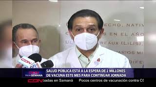 Salud Pública está a las espera de 2 millones de vacuna este mes para continuar la jornada