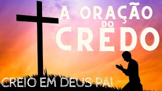 ORAO DO CREDO CREIO EM DEUS PAI [ORAO FORTE, COMPLETA]