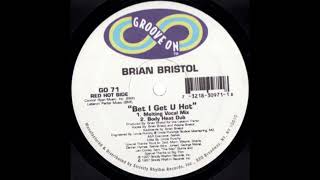 Brian Bristol - Bet I Get U Hot (Body Heat Dub)