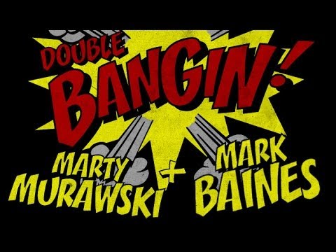 Marty Murawski & Mark Baines - Bangin!