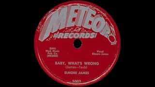 Elmore James - Baby What's Wrong